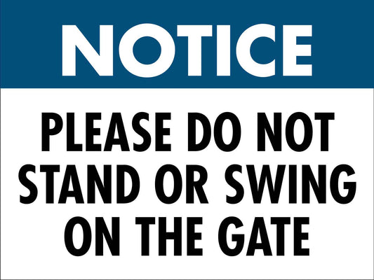 Notice Please Do Not Stand Or Swing On The Gate Sign