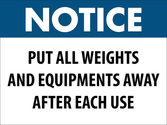 Notice Put All Weights And Equipment Away After Each Use Sign