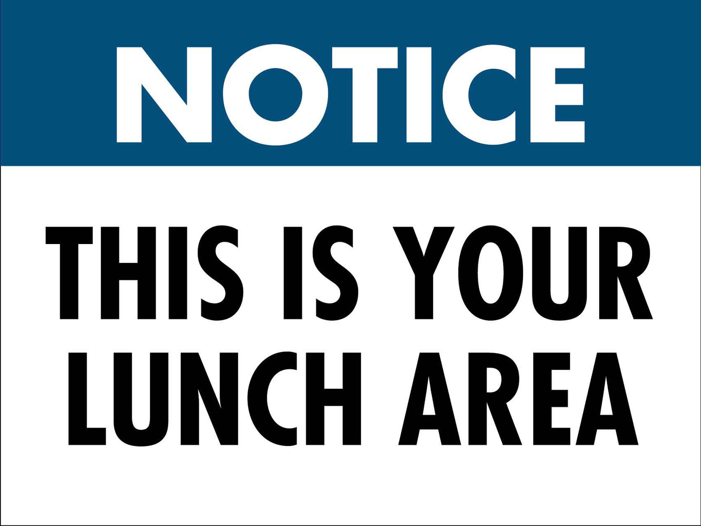 Notice This Is Your Lunch Area Sign