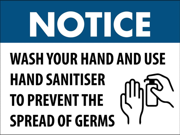 Notice Wash Your Hands And Use Sanitiser To Prevent The Spread Of Germ ...