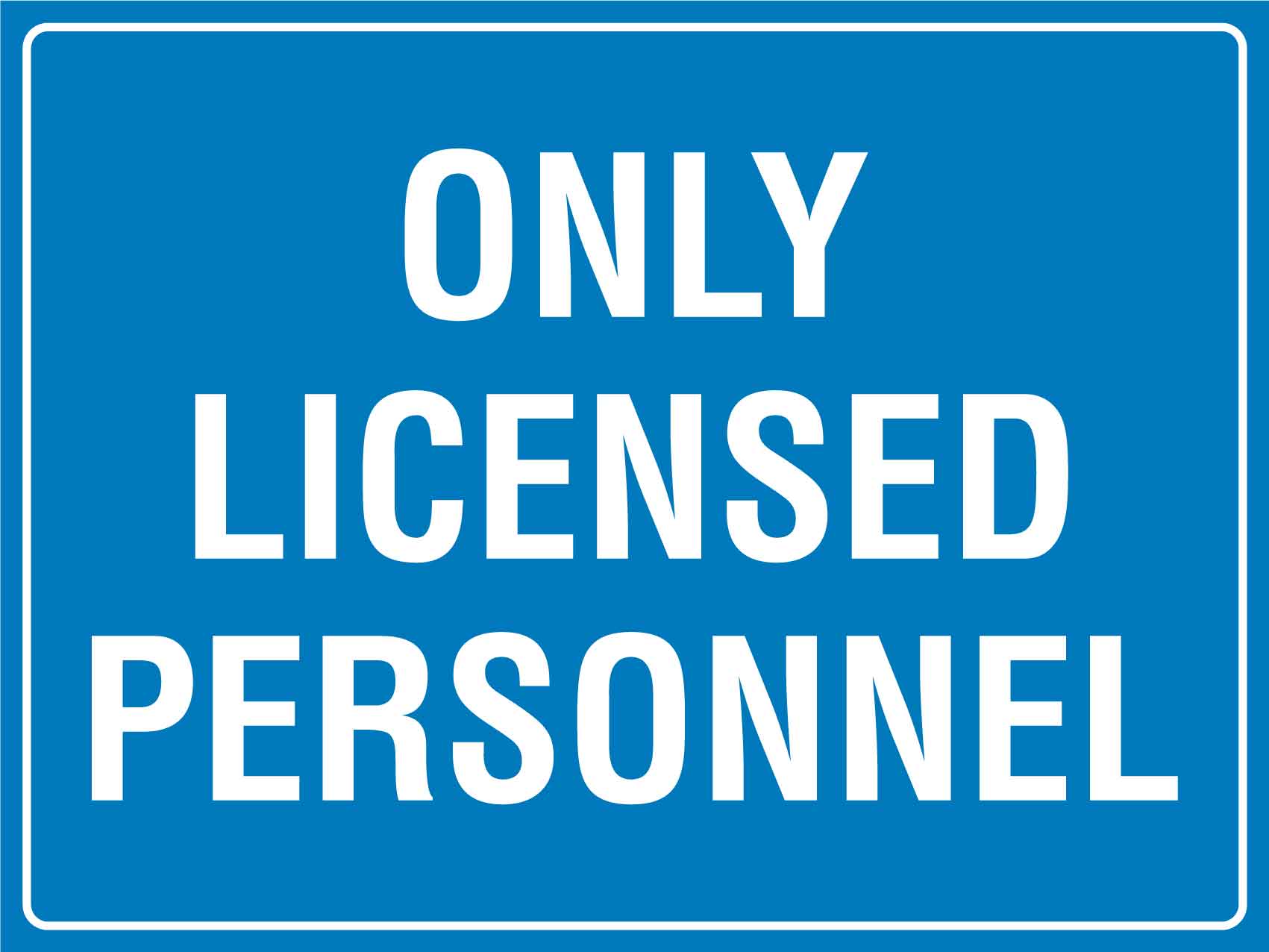 Only Licensed Personnel Sign – New Signs