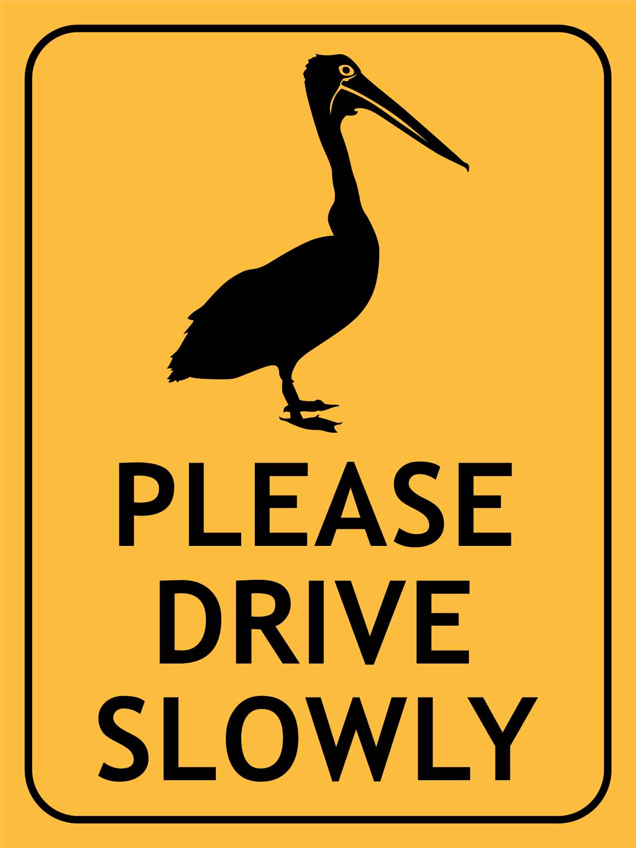 Pelican Please Drive Slowly Sign