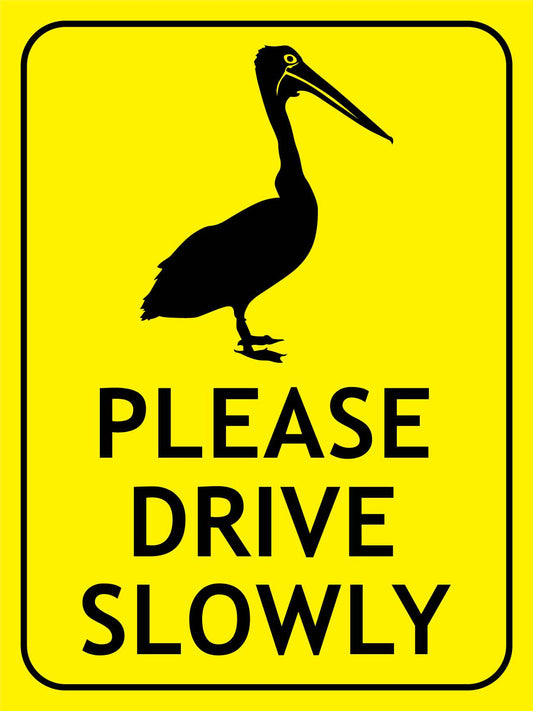 Pelican Please Drive Slowly Bright Yellow Bright Yellow Sign