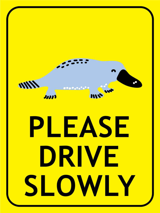 Platypus Cartoon Please Drive Slowly Bright Yellow Sign