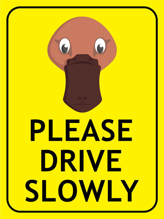 Platypus Face Please Drive Slowly Bright Yellow Sign