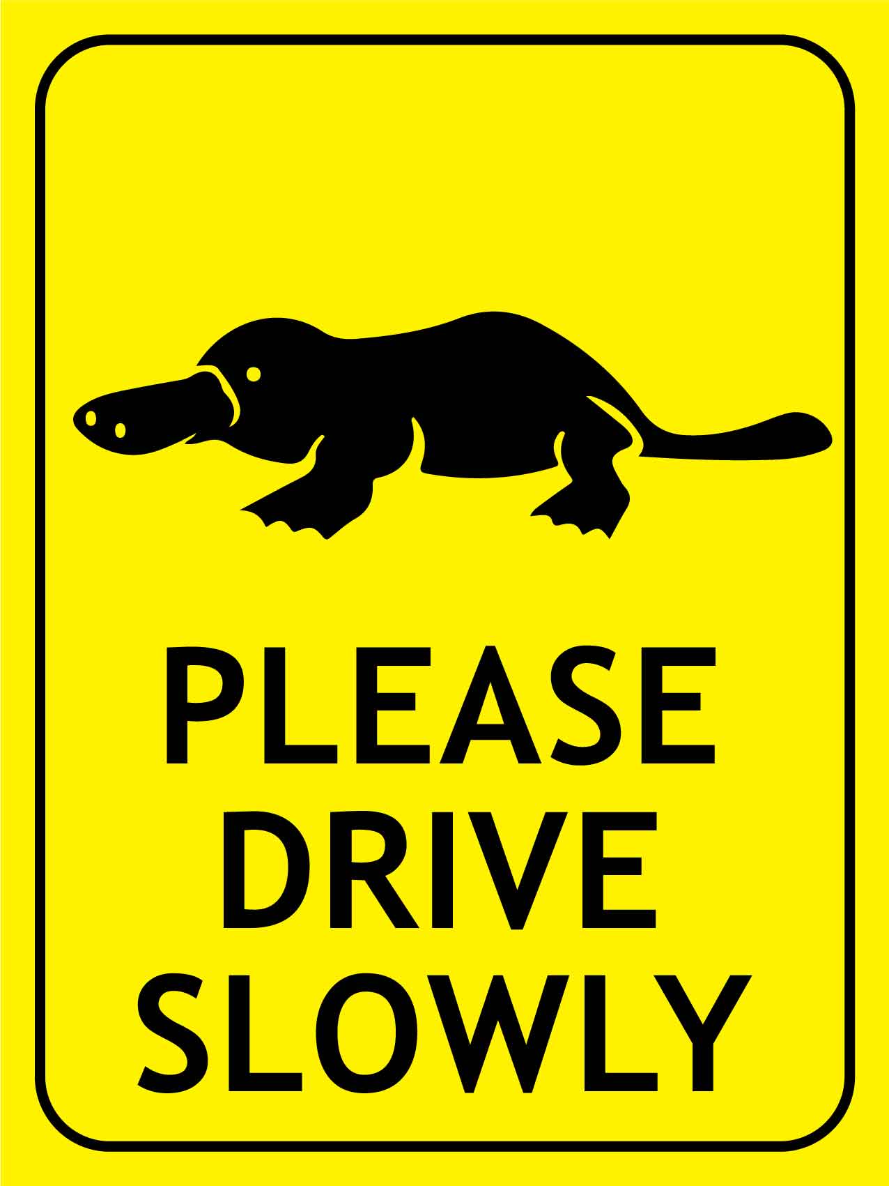 Platypus Please Drive Slowly Bright Yellow Sign
