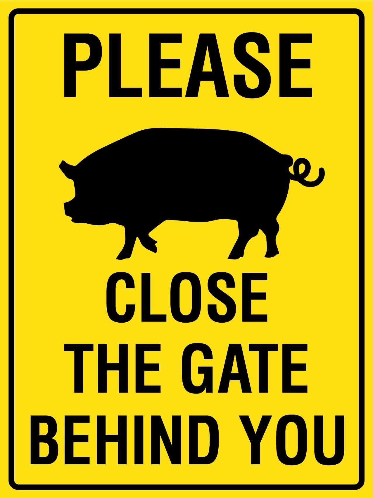 Please Close the Gate Behind You Pig Bright Yellow Sign