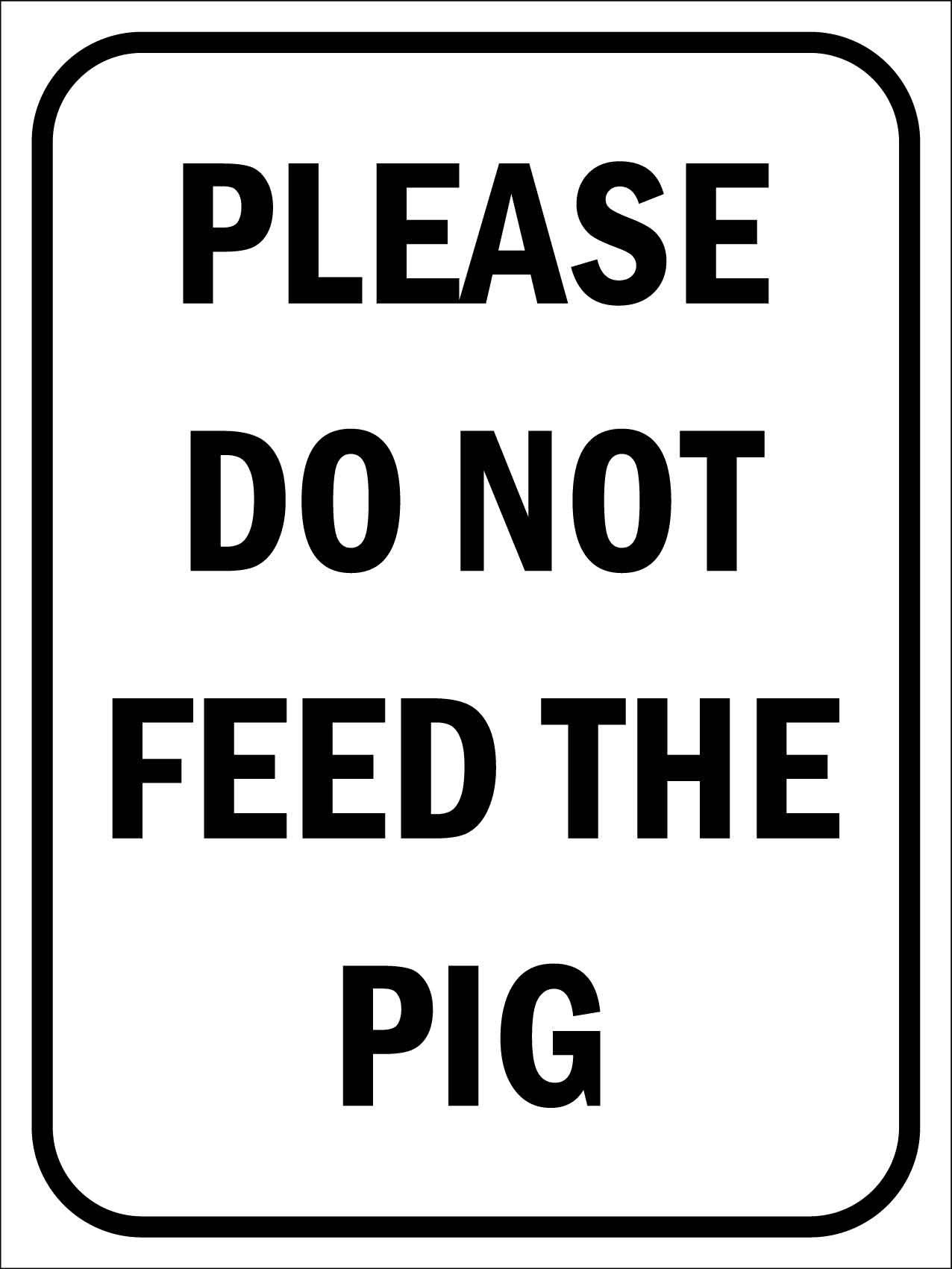 Please Do Not Feed The Pig Sign