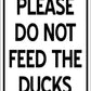 Please Do Not Feed the Ducks Sign