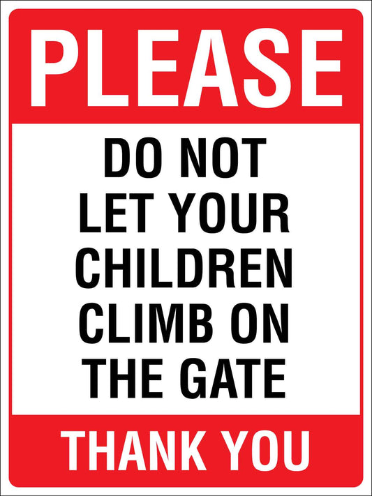 Please Do Not Let Your Children Climb On The Gate Sign