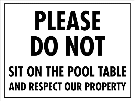 Please Do Not Sit on the Pool Table Respect Our Property Sign