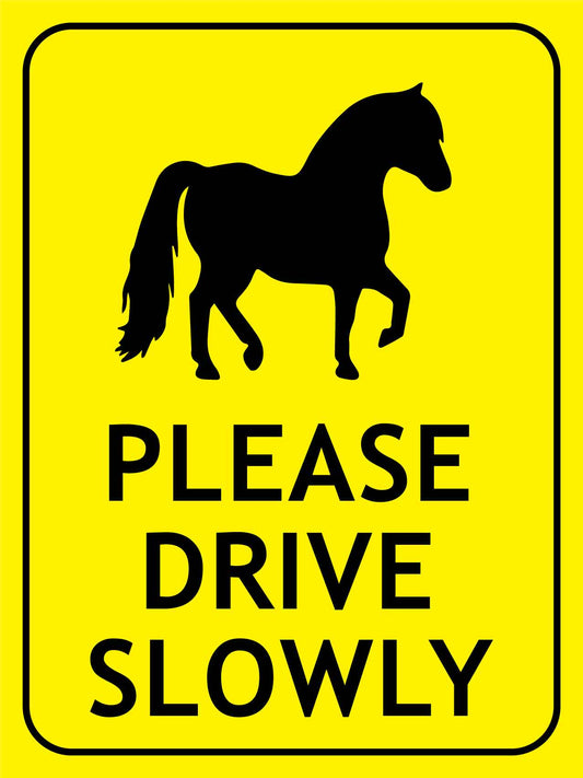 Pony Please Drive Slowly Bright Yellow Sign