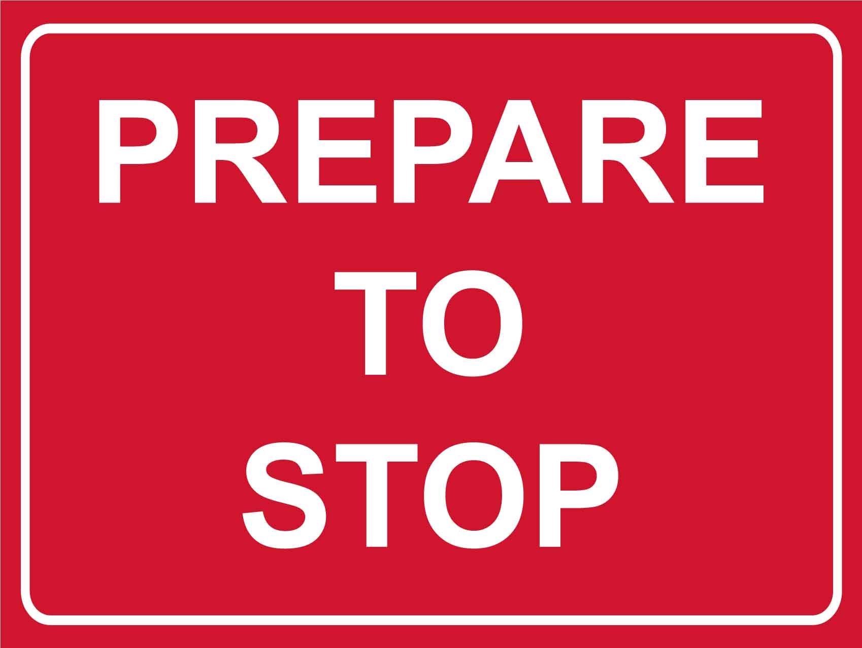 Prepare To Stop Sign – New Signs