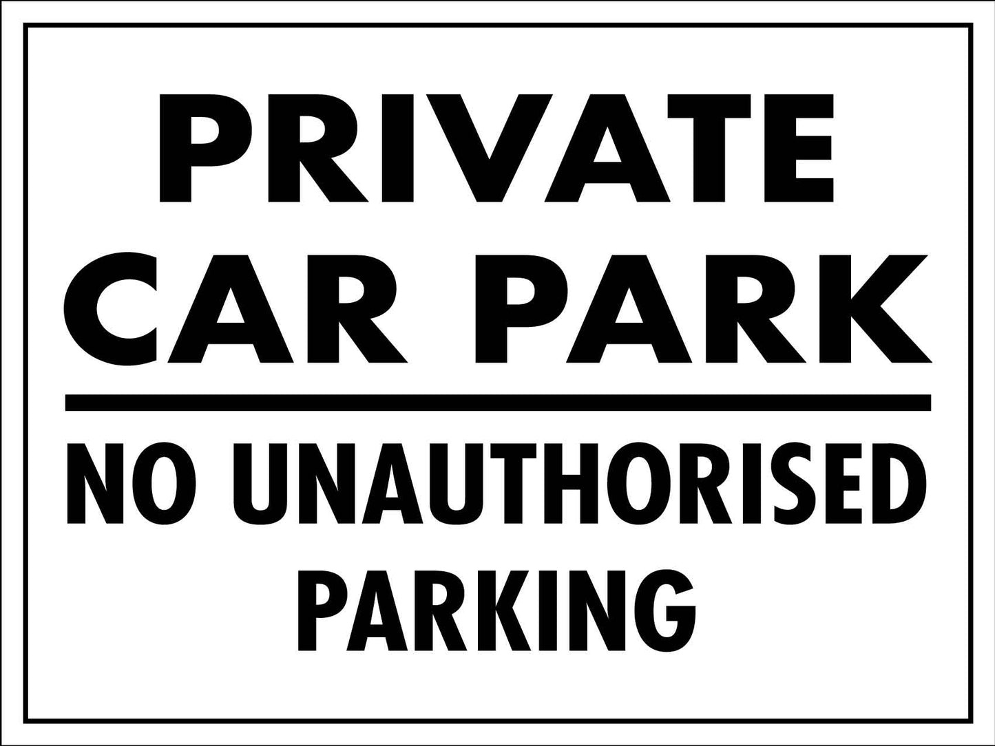 Private Car Park No Unauthorised Parking Sign