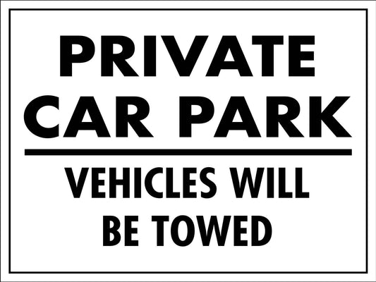 Private Car Park Vehicles Will Be Towed Sign