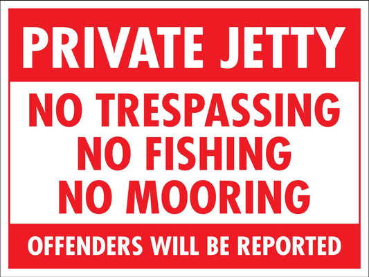 Private Jetty No Trespassing No Fishing No Mooring Sign