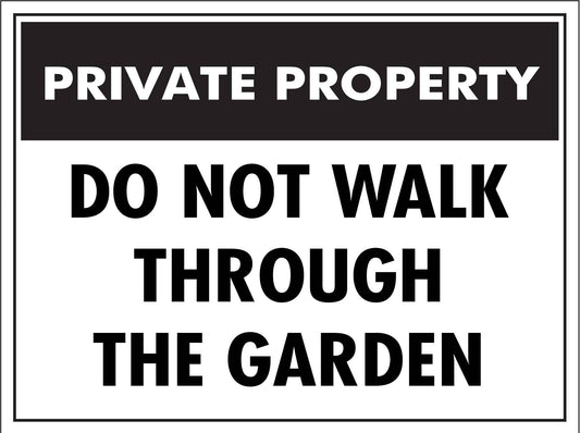 Private Property Do Not Walk Through The Garden Sign