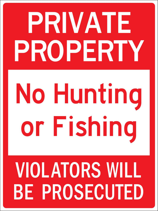 Private Property No Hunting or Fishing Violators Will Be Prosecuted Sign