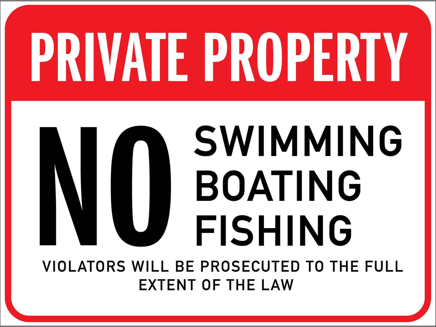 Private Property No Swimming Boating Fishing Sign