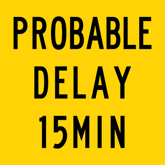 Probable Delay 15min Multi Message Reflective Traffic Sign