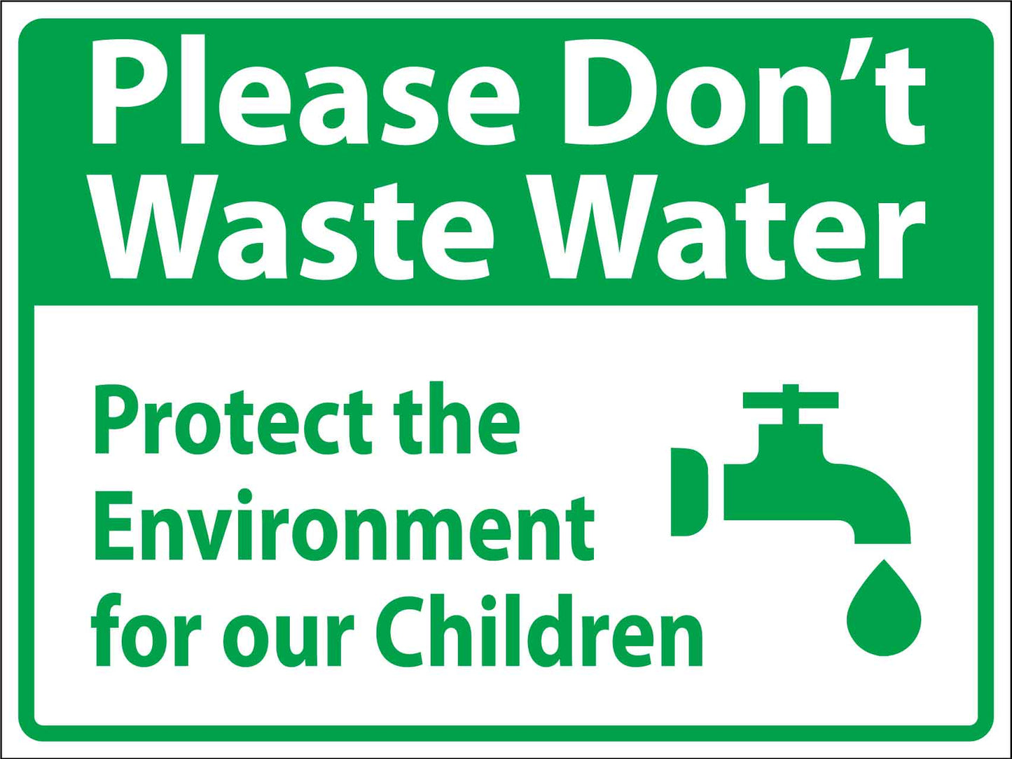 Please Dont Waste Water Protect The Environment For Our Children Sign