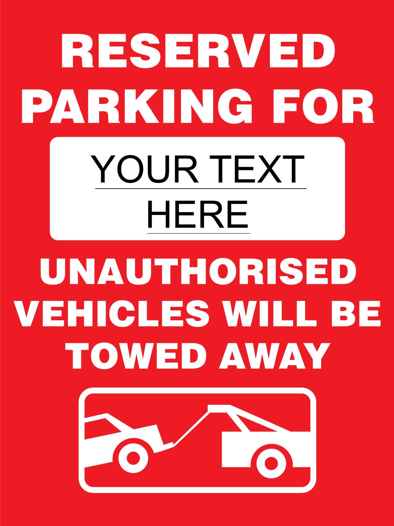 Reserved Parking For .... Unauthorised Vehicles Will Be Towed Away Sign