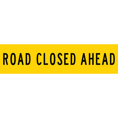 Road Closed Ahead Multi Message Reflective Traffic Sign