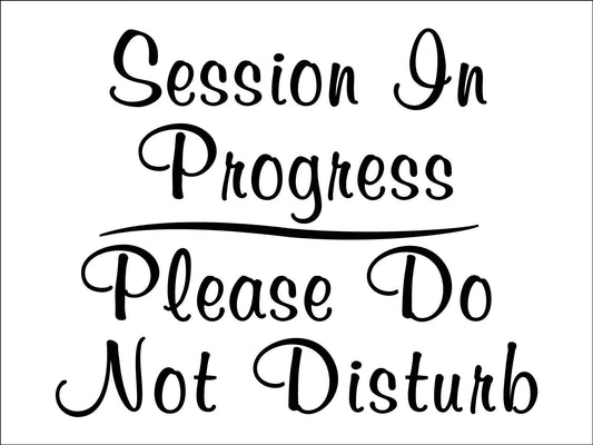 Session In Progress Please Do Not Disturb Sign