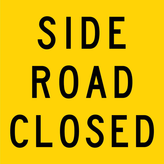 Side Road Closed Multi Message Traffic Sign