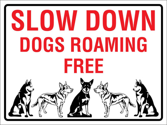 Slow Down Dogs Roaming Free Sign