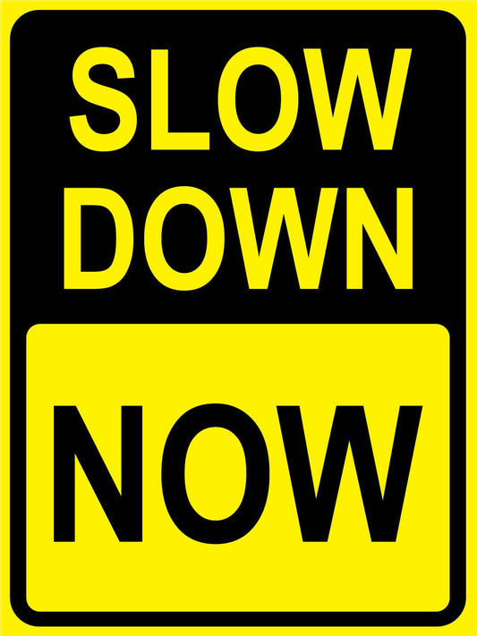 Slow Down Now Sign