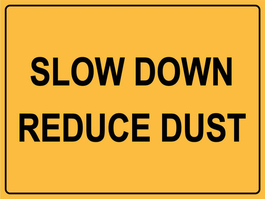 Slow Down Reduce Dust Sign