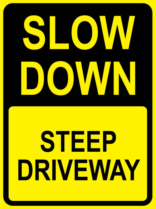 Slow Down Steep Driveway Sign