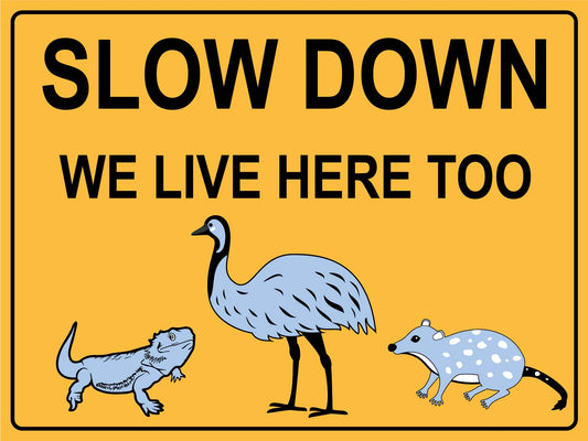 Slow Down We Live Here Too Lizard Quoll Emu Sign