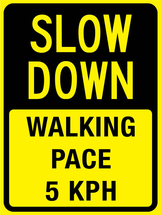 Slow Down Walking Pace 5 KPH Sign