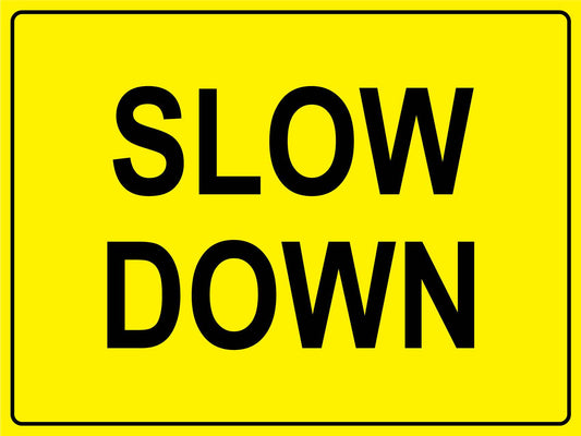 Slow Down Bright Yellow Sign