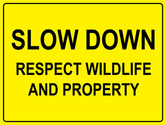Slow Down Respect Wildlife and Property Bright Yellow Sign