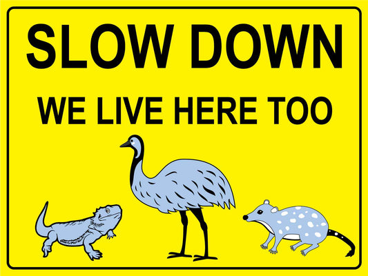 Slow Down We Live Here Too Lizard Quoll Emu Bright Yellow Sign