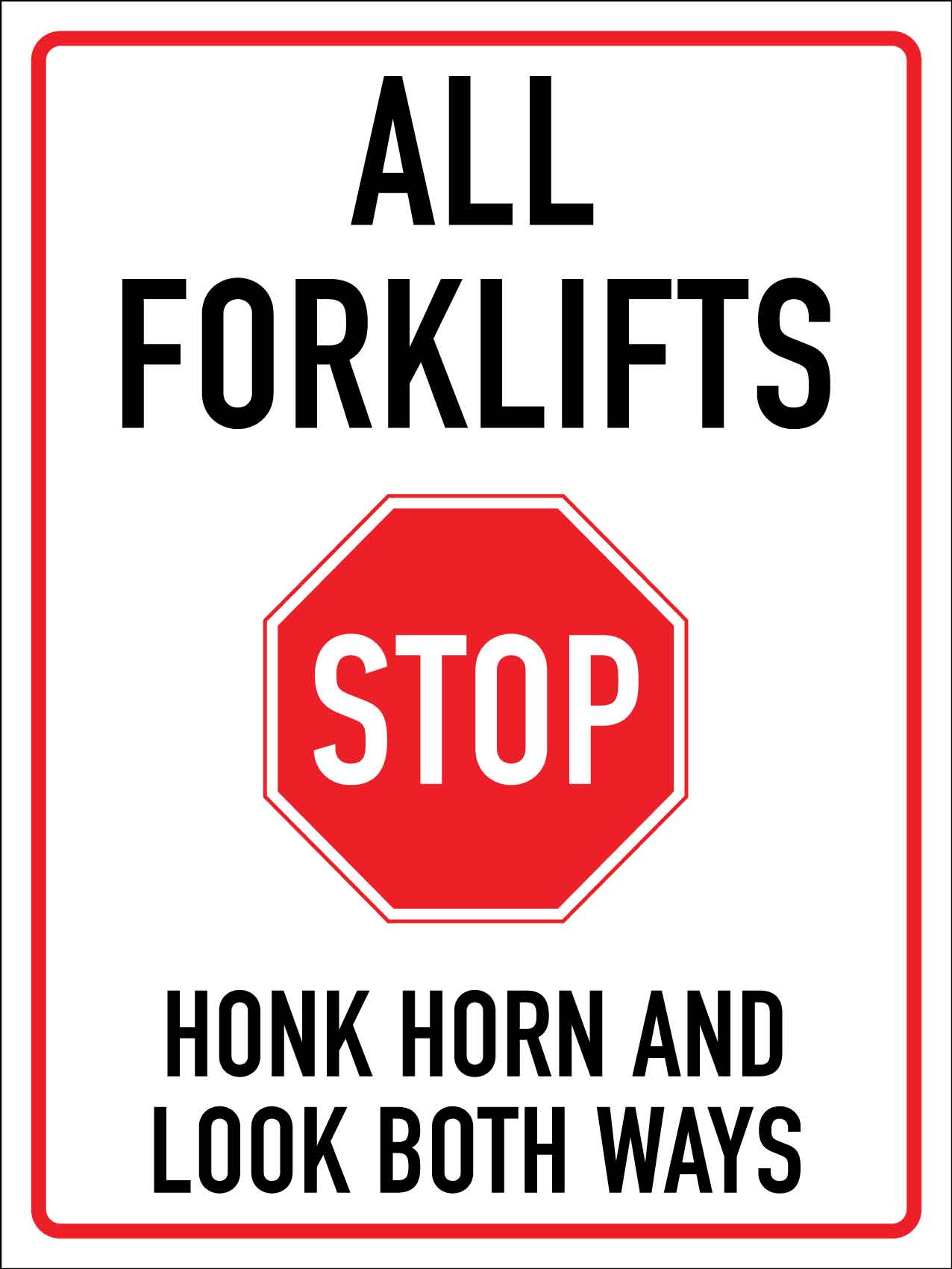 Stop All Forklifts Honk Horn and Look Both Ways Sign