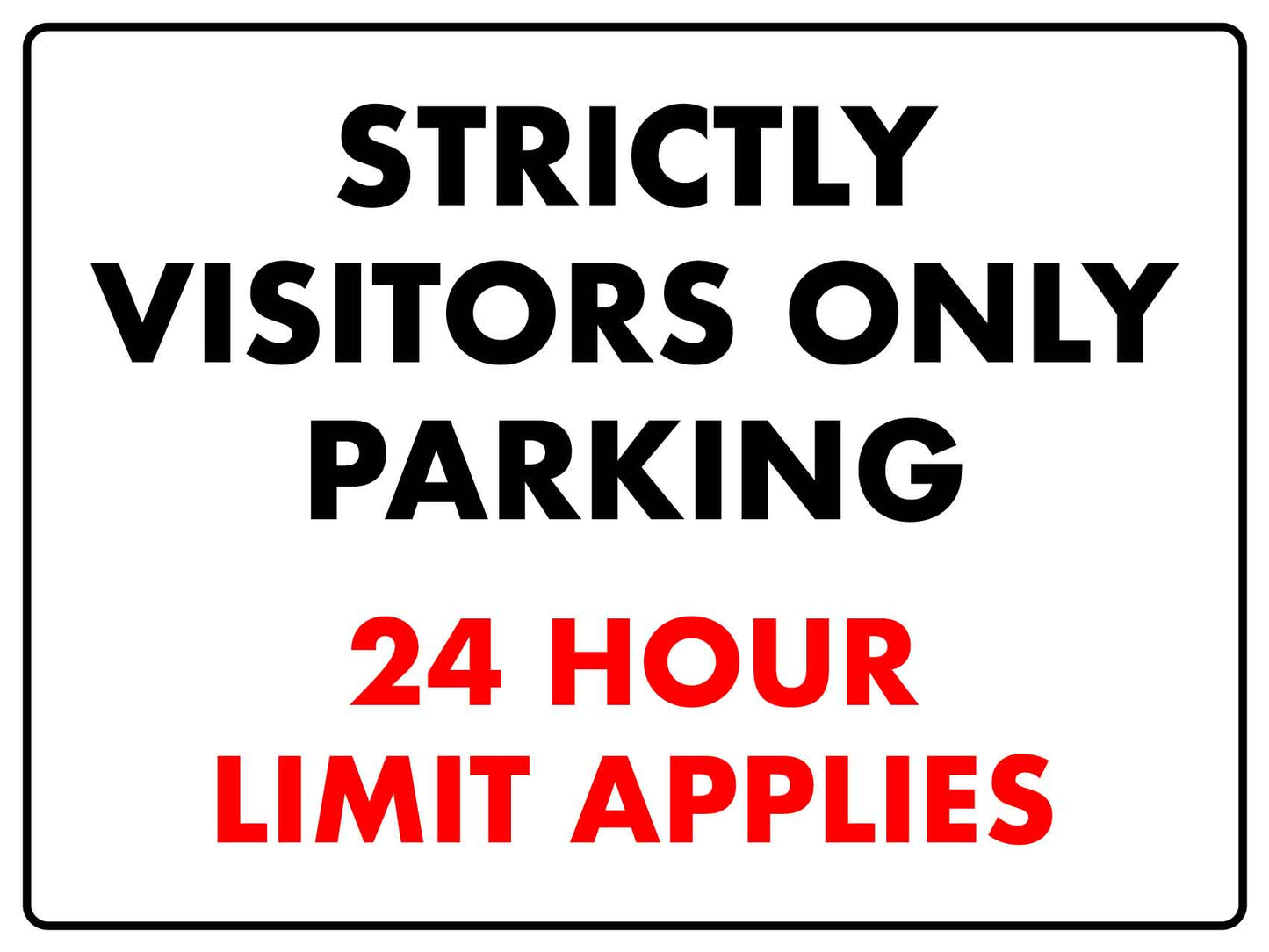 Strictly Visitors Only Parking 24 Hour Limit Applies Sign