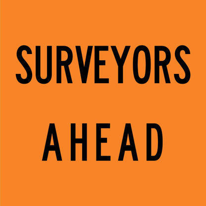 Surveyors Ahead Multi Message Traffic Sign