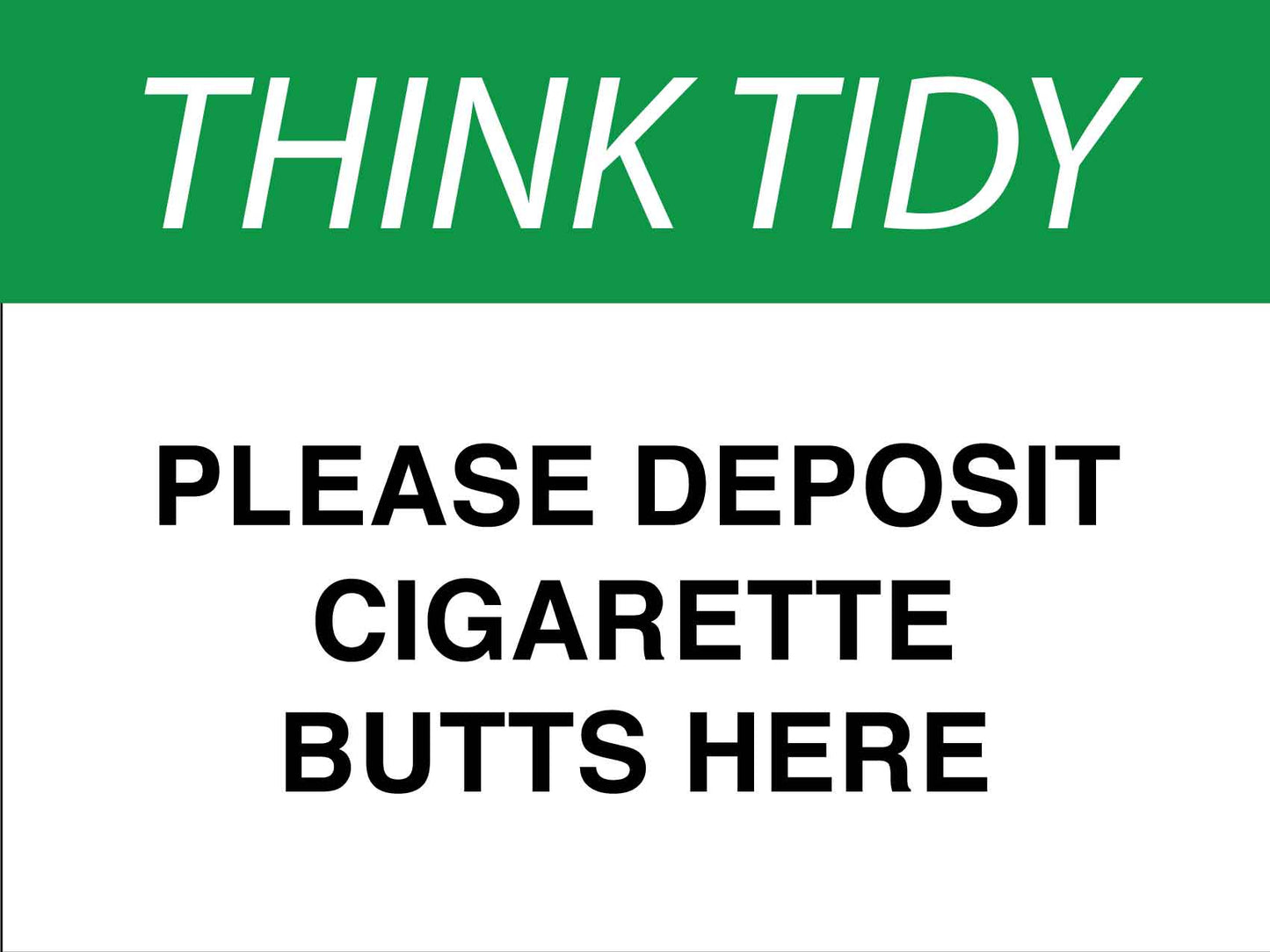 Think Tidy Please Deposit Cigarette Butts Here Sign