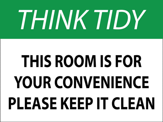 Think Tidy This Room Is For Your Convenience Please Keep It Clean Sign