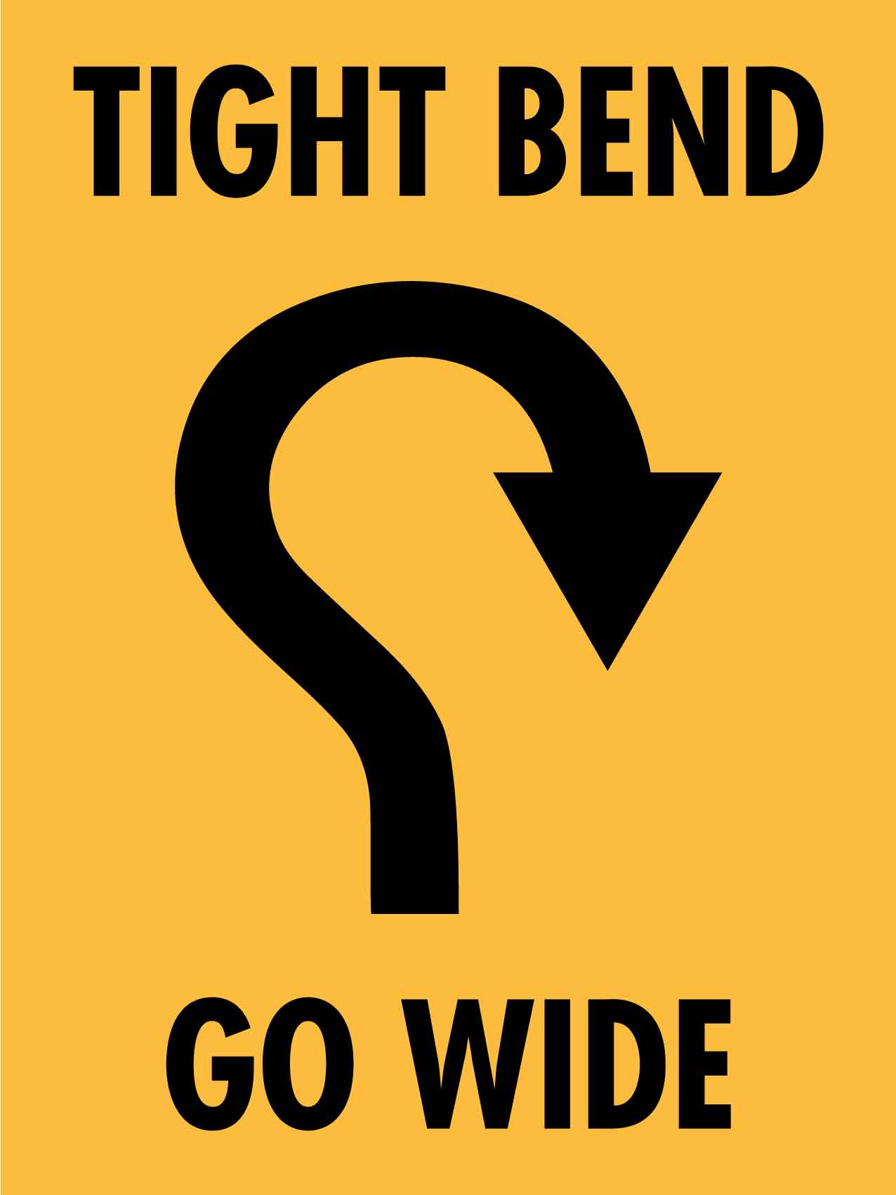 Tight Bend Go Wide Sign