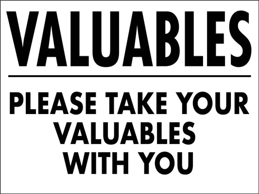 Valuables Please Take Your Valuables With You Sign