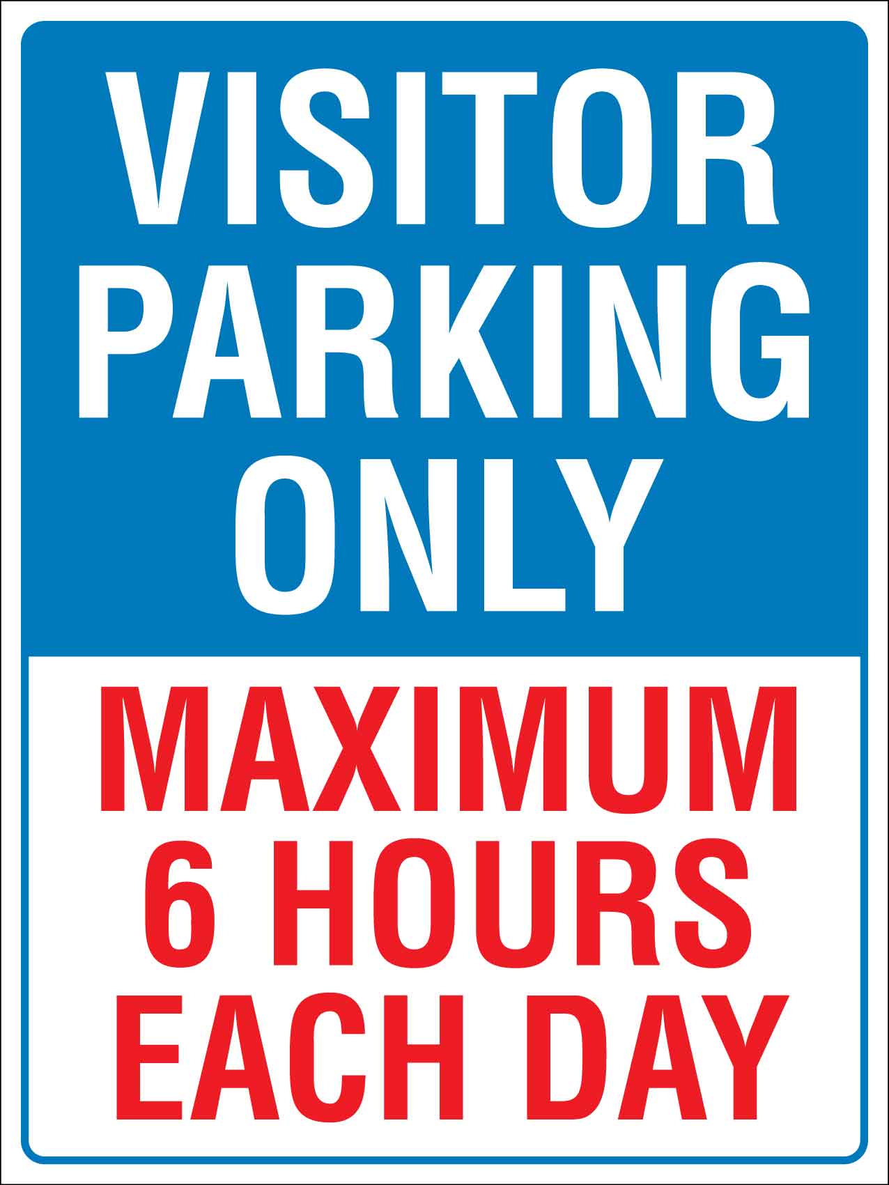 Visitor Parking Only Maximum 6 Hours Each Day Sign