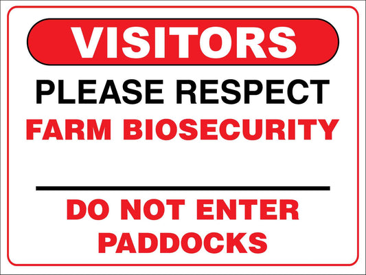 Visitors Please Respect Farm Biosecurity Do Not Enter Paddocks Sign