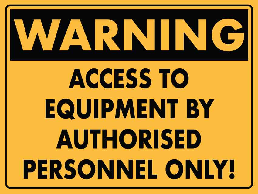 Warning Access to Equipment by Authorised Personnel Only! Sign