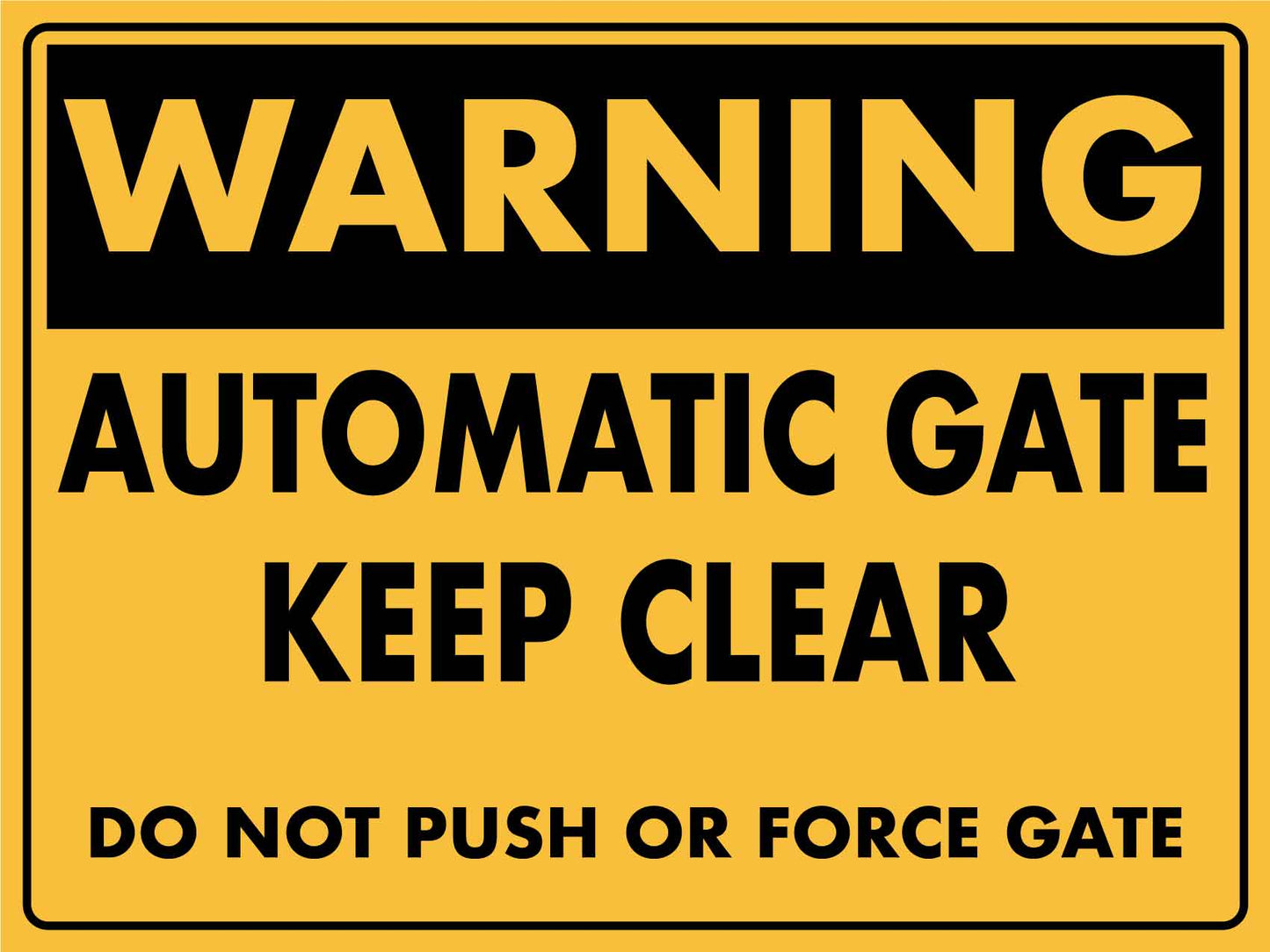 Warning Automatic Gate Do Not Push Or Force Gate Sign