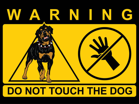 Warning Do Not Touch The Rottweiler Sign
